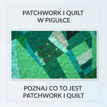 Patchwork i quilt w pigułce - poznaj co to jest patchwork i quilt