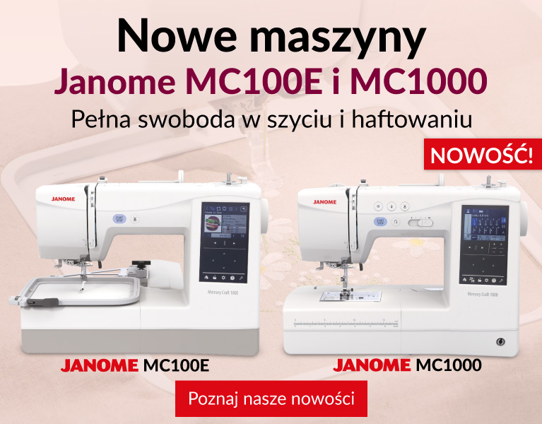 Nowe maszyny do szycia i haftowania - Janome MC1000 i Janome MC100E